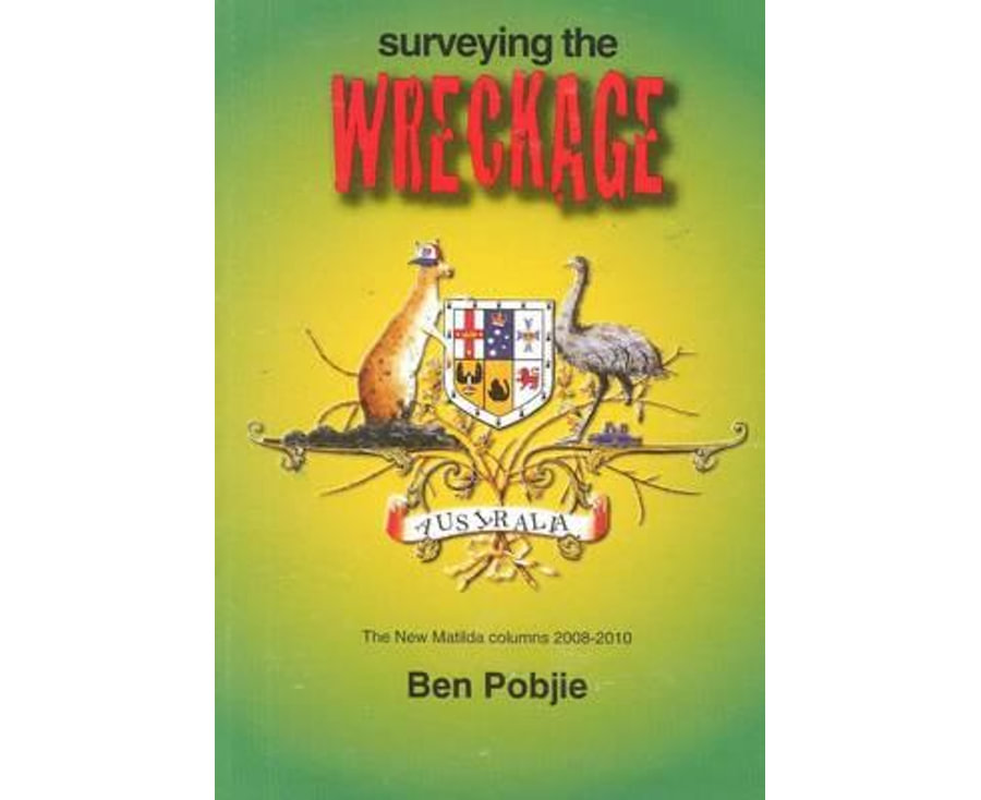 Surveying the Wreckage - The New Matilda Columns 2008-2010